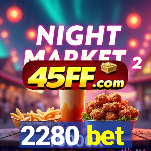 2280 bet